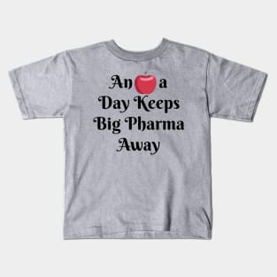 An Apple a Day Keeps Big Pharma Away Kids T-Shirt